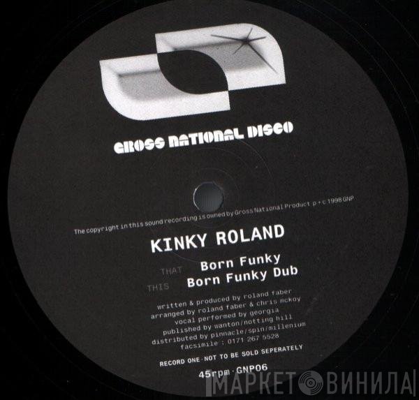 Kinky Roland  - Born Funky / The Sound