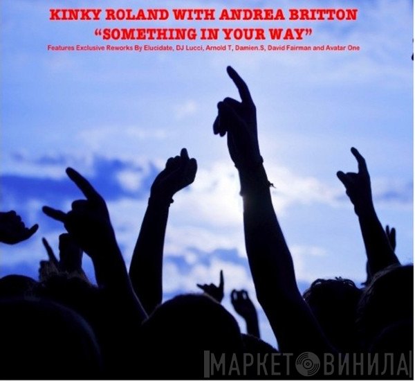 Kinky Roland With Andrea Britton  - Something In Your Way