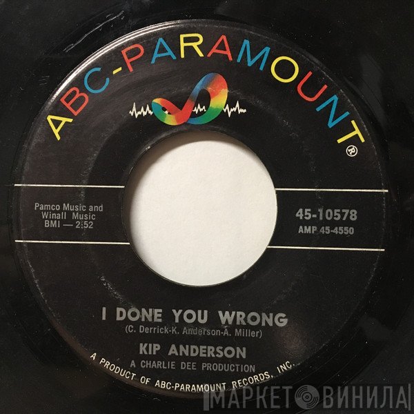 Kip Anderson - I Done You Wrong