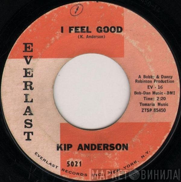Kip Anderson - I Feel Good / I Will Cry