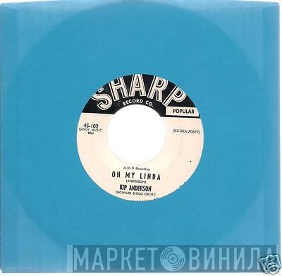 Kip Anderson - Oh My Linda / Till Your Love Is Mine