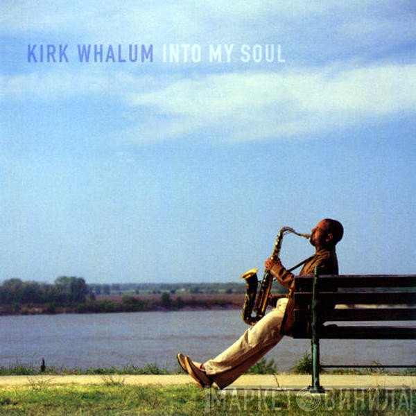 Kirk Whalum - Into My Soul