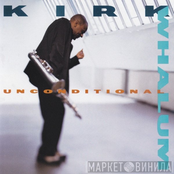 Kirk Whalum  - Unconditional