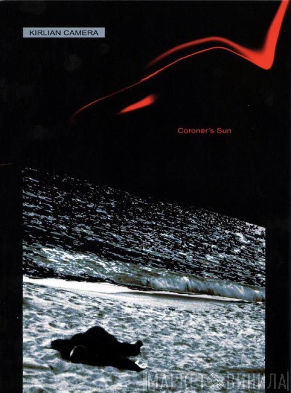 Kirlian Camera  - Coroner's Sun