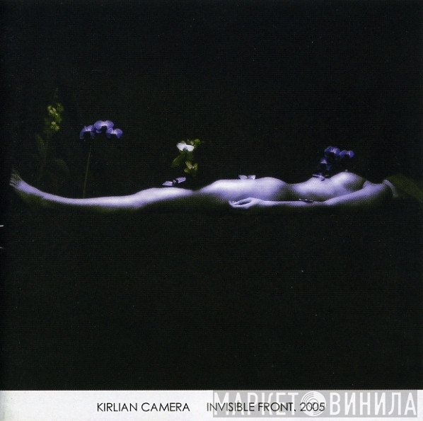 Kirlian Camera  - Invisible Front. 2005