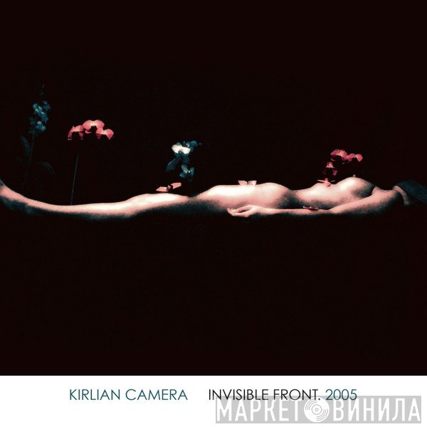 Kirlian Camera  - Invisible Front. 2005