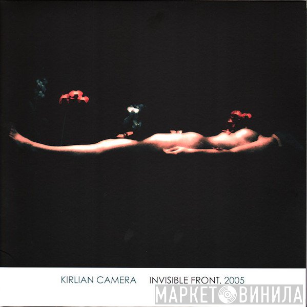 Kirlian Camera  - Invisible Front. 2005