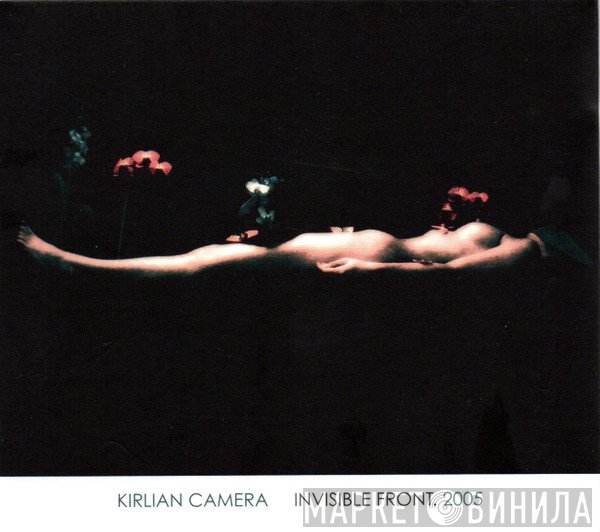Kirlian Camera  - Invisible Front. 2005