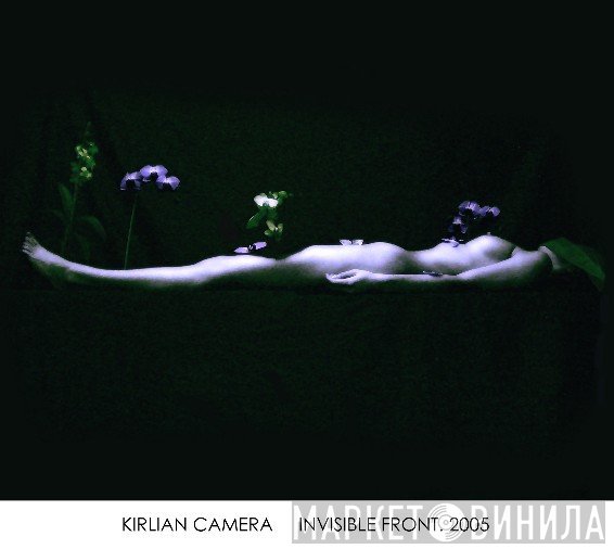 Kirlian Camera  - Invisible Front. 2005
