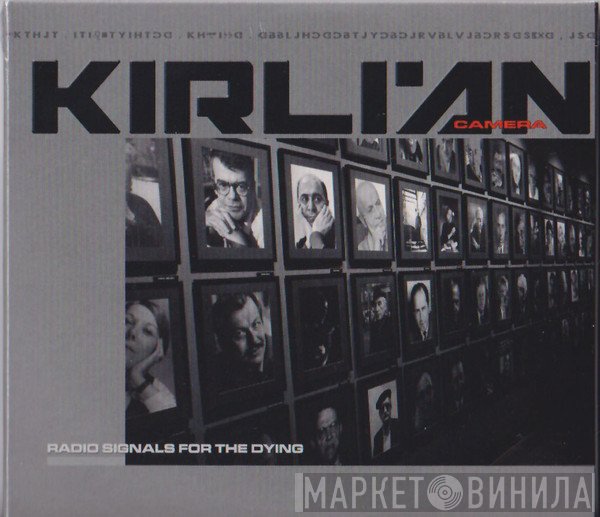Kirlian Camera - Radio Signals For The Dying