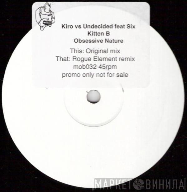 Kiro, Six Kitten B, Undecided - Obsessive Nature