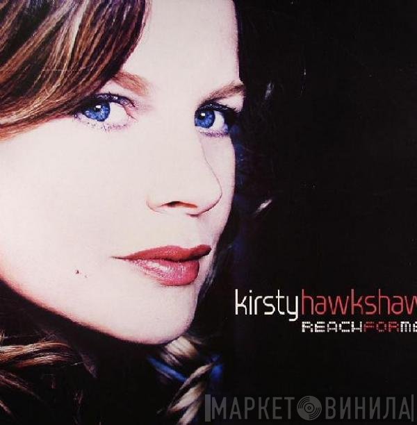 Kirsty Hawkshaw  - Reach For Me