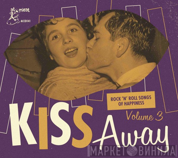  - Kiss Away - Rock 'N' Roll Songs Of Happiness Volume 3