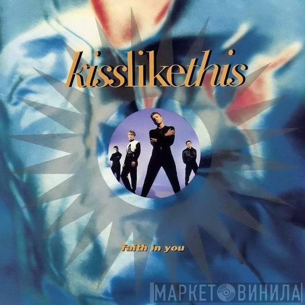 Kiss Like This - Faith In You