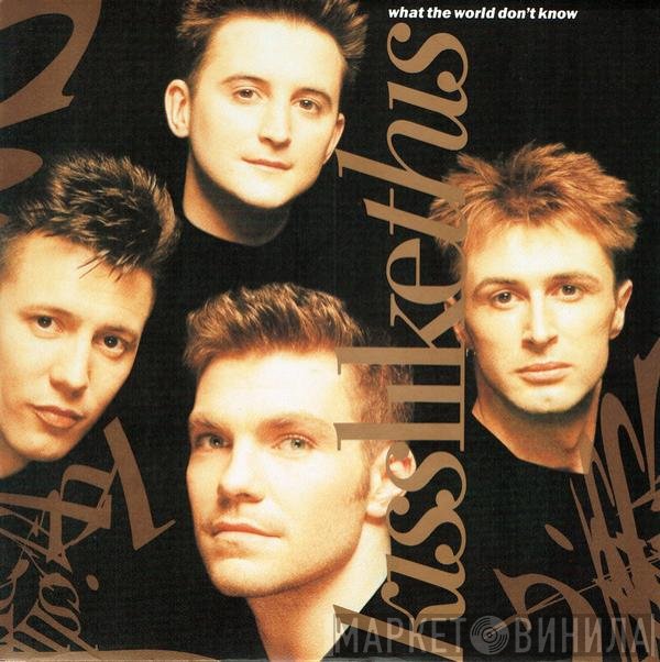 Kiss Like This - What The World Don't Know