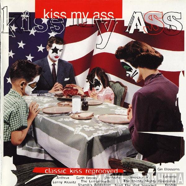  - Kiss My Ass: Classic Kiss Regrooved