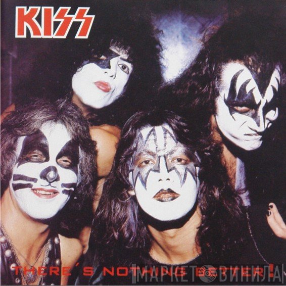 Kiss  - There's Nothing Better !