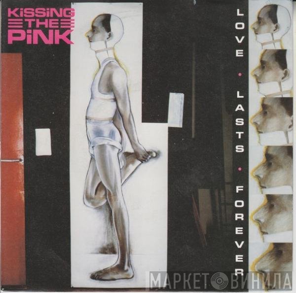 Kissing The Pink - Love Lasts Forever