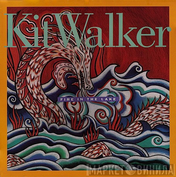 Kit Walker  - Fire In The Lake