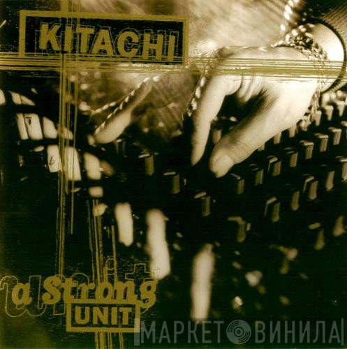 Kitachi  - A Strong Unit