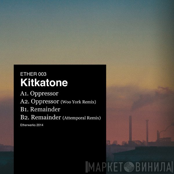 Kitkatone  - Oppressor / Remainder