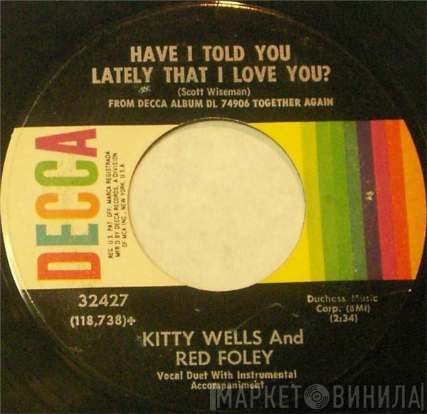 Kitty Wells, Red Foley - Have I Told You Lately That I Love You? / We Need One More Chance