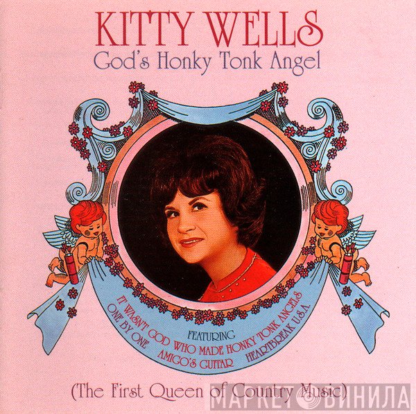 Kitty Wells - God's Honky Tonk Angel (The First Queen Of Country Music)