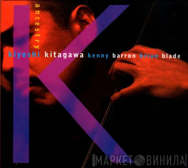Kiyoshi Kitagawa, Kenny Barron, Brian Blade  - Ancestry