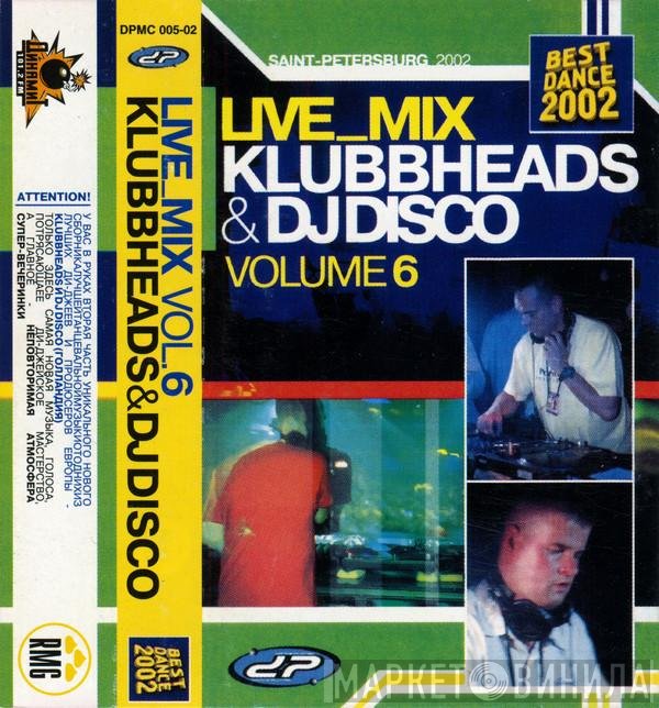 Klubbheads & DJ Disco  - Live_Mix Volume 6