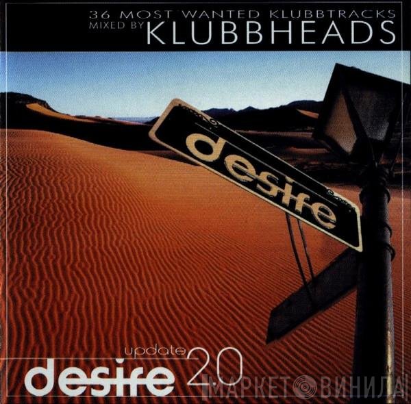 Klubbheads  - Desire Update 2.0