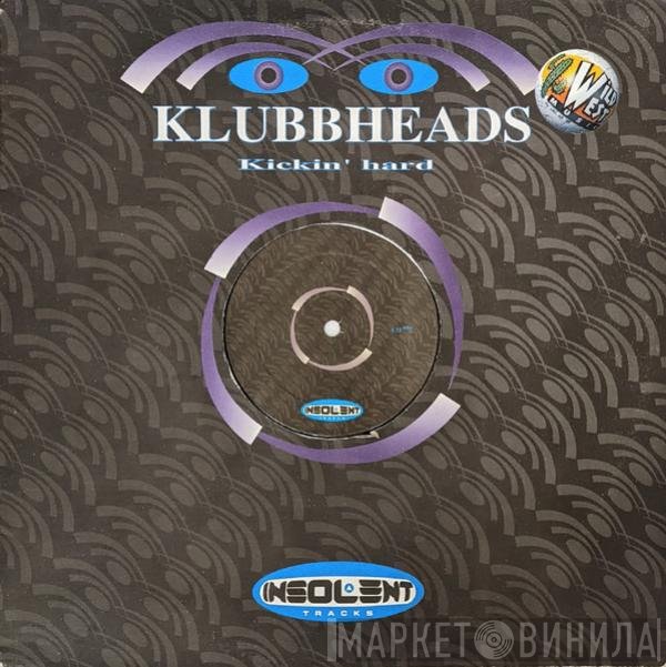 Klubbheads  - Kickin' Hard