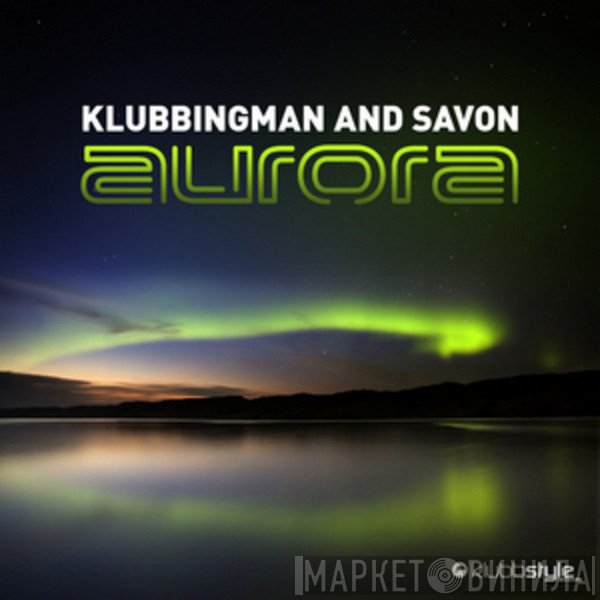 Klubbingman & Savon  - Aurora