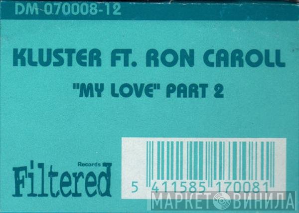Kluster Ft. Ron Carroll  - My Love (Part 2)