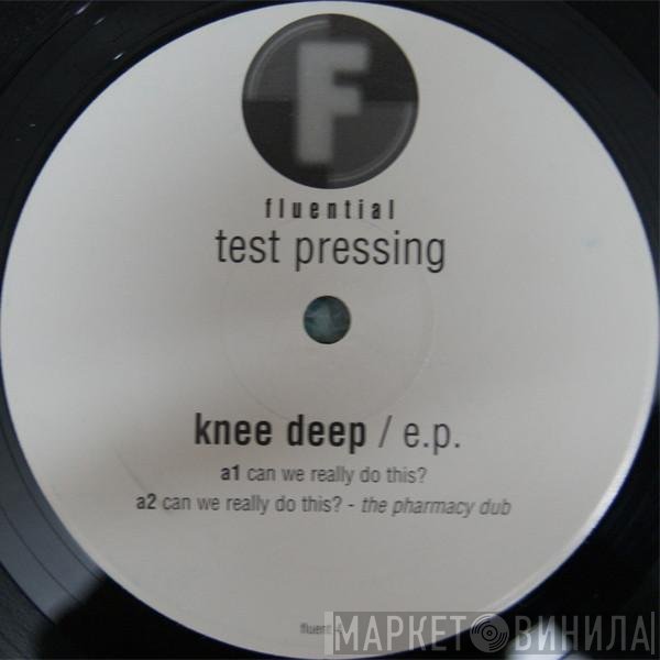 Knee Deep - Can We Really Do This?