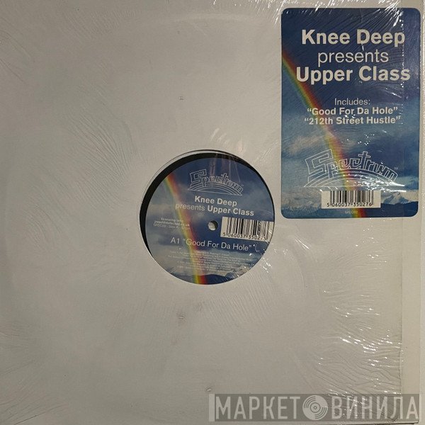 Knee Deep Presents Upper Class  - Good For Da Hole