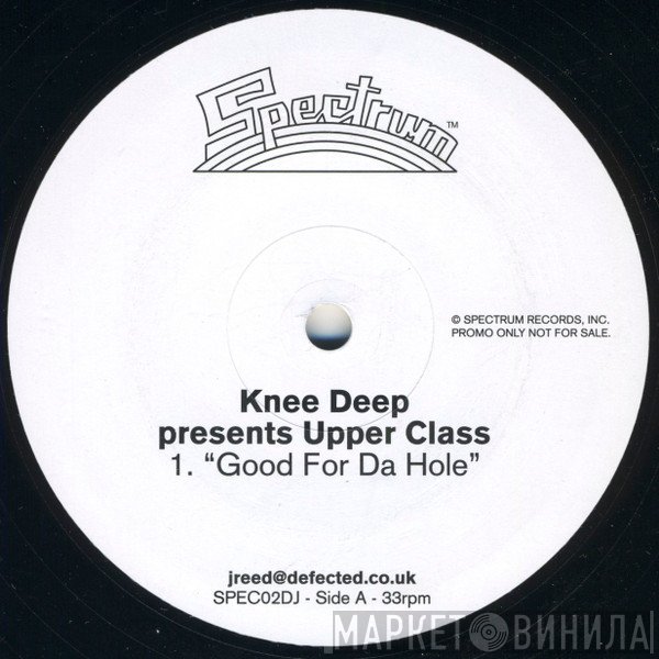 Knee Deep Presents Upper Class  - Good For Da Hole