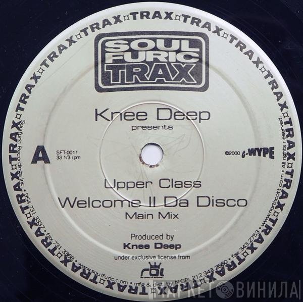 Knee Deep, Upper Class - Welcome II Da Disco