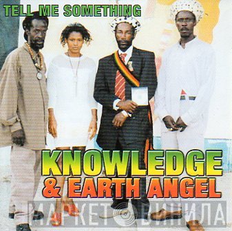Knowledge  & Earth Angel   - Tell Me Something