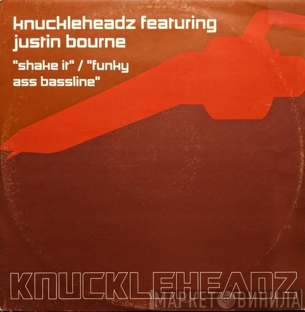Knuckleheadz, Justin Bourne - Shake It / Funky Ass Bassline