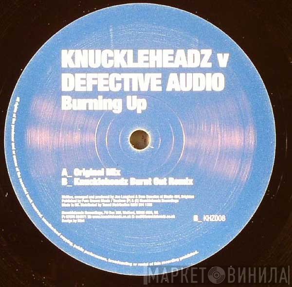 Knuckleheadz, Defective Audio - Burning Up