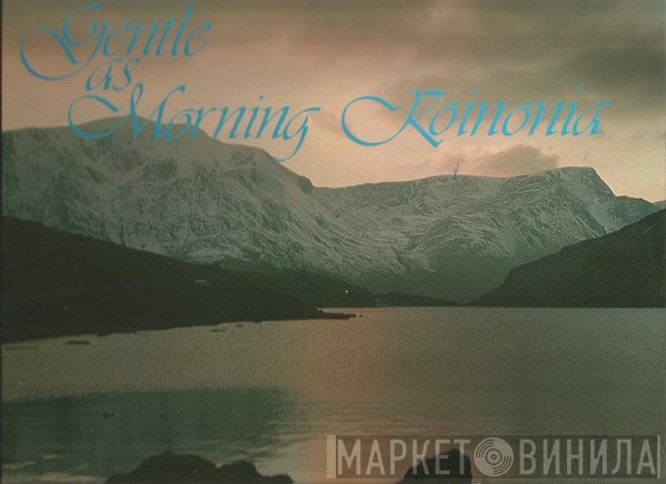 Koinonia  - Gentle As Morning