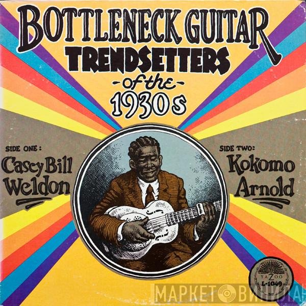 Kokomo Arnold, Casey Bill Weldon - Bottleneck Guitar Trendsetters Of The 1930s