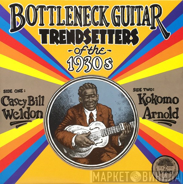 Kokomo Arnold, Casey Bill Weldon - Bottleneck Guitar Trendsetters Of The 1930s
