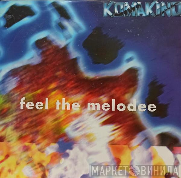 Komakino  - Feel The Melodee