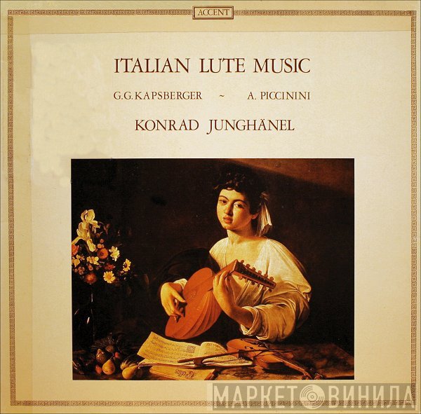Konrad Junghänel, Alessandro Piccinini, Giovanni Girolamo Kapsberger - Italian Lute Music