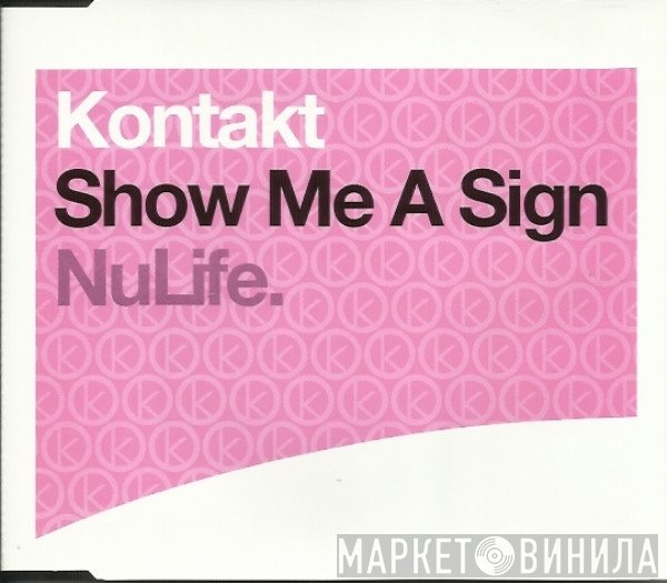 Kontakt - Show Me A Sign