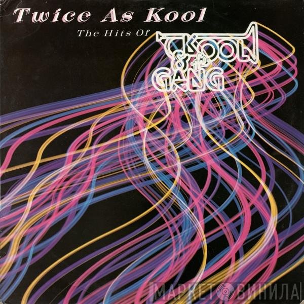 Kool &amp; The Gang - Twice As Kool (The Hits Of Kool &amp; The Gang)