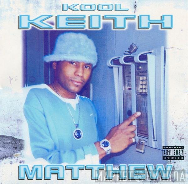 Kool Keith  - Matthew