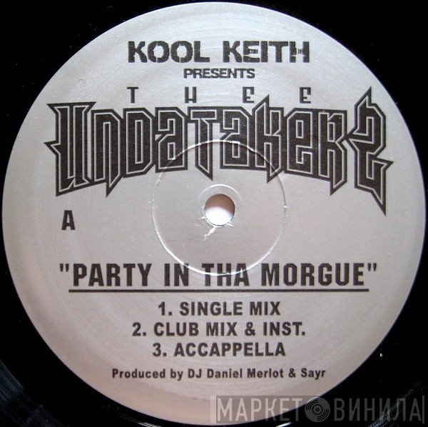 Kool Keith Presents Thee Undatakerz  - Party In Tha Morgue