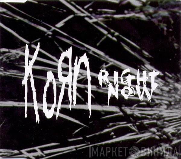 Korn  - Right Now